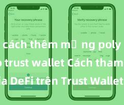 cách thêm mạng polygon vào trust wallet Cách tham gia DeFi trên Trust Wallet tại Việt Nam